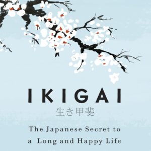 Ikigai: Japanese secret to long and happy life