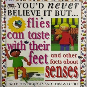 You’d Never Belive but Flies can Taste with their Feet and other facts about Senses