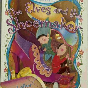 The Brothers Grimm – The Elves and the Shoemaker and other Fairy Tales