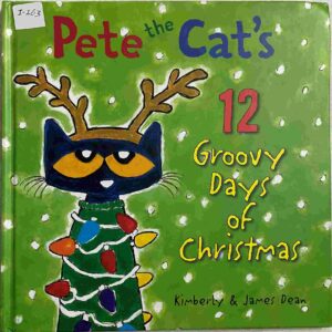 Pete the Cat's 12 Groovy Days of Christmas