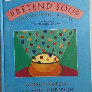 Pretend Soup and other Real Recipes
