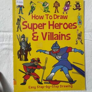 How to Draw Super Heroes and Villains
