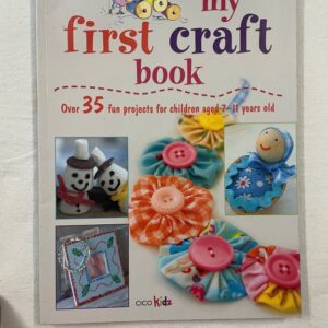 My First Craft Book - Over 35 Fun Projects for Children