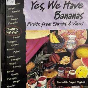 Yes, We have Bananas – Fruits from Shrubs & Vines