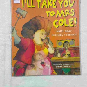 I’ll Take you to Mrs. Cole!