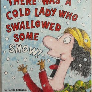 There was a Cold Lady who Swallowed some Snow!