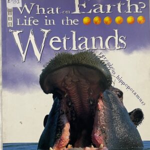 What on Earth? Life in the Wetlands