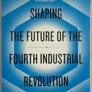 Shaping the Future of the Fourth Industrial Revolution
