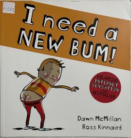 I Need A New Bum!