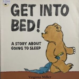 Get Into Bed! – A Story About Going to Sleep