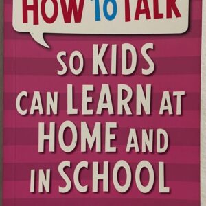 How to Talk So Kids Can Learn at Home and in School