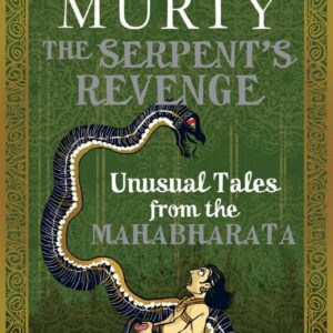 The Serpent’s Revenge Unusual Tales from the Mahabharata
