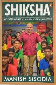 Shiksha: My Experiments as an Education Minister