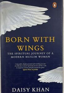 Born with Wings: The Spiritual Journey: The Spiritual Journey of a Modern Muslim Woman