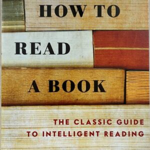 How To Read A Book The Classic Guide to Intelligent Reading