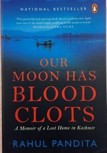 Our Moon Has Blood Clots A Memoir of a Lost Home in Kashmir