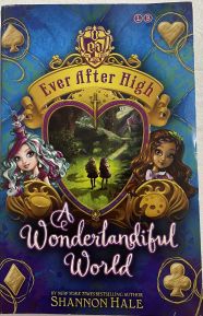 Ever After High A Wonderlandiful World