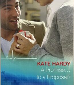 Mills and Boon Harlequin Medical A Promise...to a Proposal?