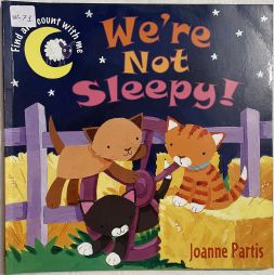 We’re Not Sleepy!