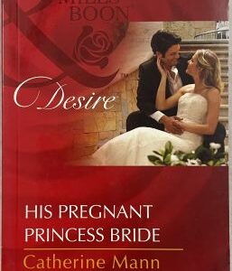 Mills and Boon Desire His Pregnant Princess Bride