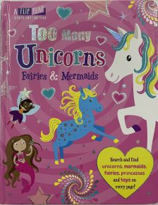 Too Many Unicorns Fairies and Mermaids