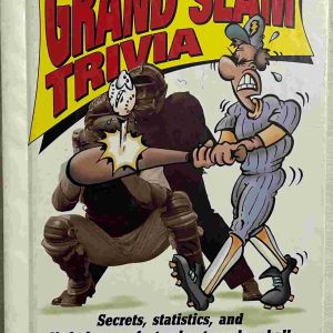 Grand Slam Trivia – Secrets, Statistics and Little-Known Facts about Pro Baseball