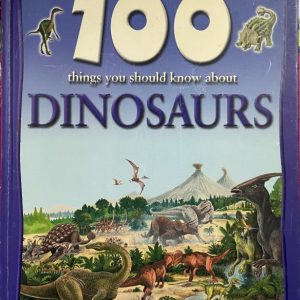 100 Things you should know about Dinosaurs