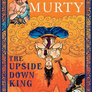 The Upside Down King Unusual Tales about Rama and Krishna