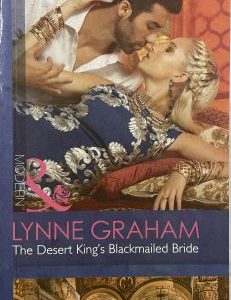 Mills and Boon Modern The Desert King's Blackmailed Bride